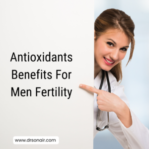 Antioxidants Benefits For Men Fertility