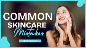 Common Skincare Mistakes that Damage your Skin