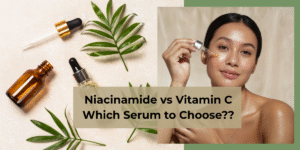 Niacinamide vs Vitamin C: Which Serum Works Better?