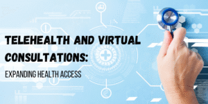 Telehealth and Virtual Consultations: Expanding Health Access