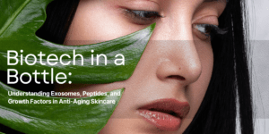 Biotech in a Bottle: Understanding Exosomes, Peptides, and Growth Factors skincare drsonair.com