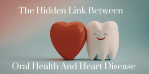 The Hidden Link Between Oral Health and Heart Disease drsonair.com