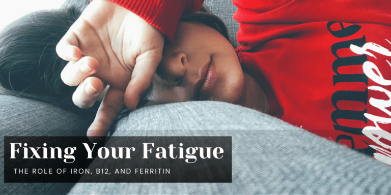 Fixing Your Fatigue: The Role of Iron, B12, and Ferritin