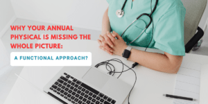 Why Your Annual Physical Is Missing the Whole Picture