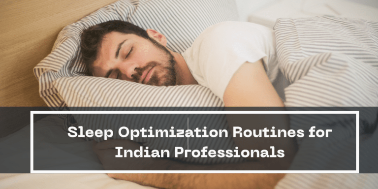 Sleep Optimization Routines for Indian Professionals