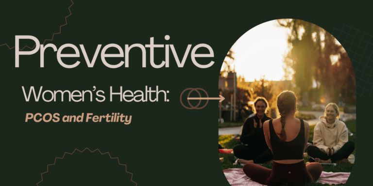 Preventive Women’s Health: PMOS and Fertility